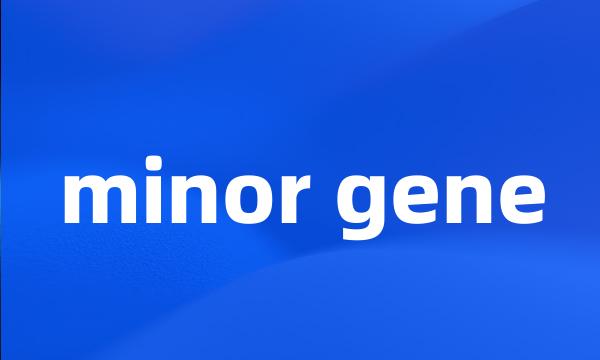 minor gene