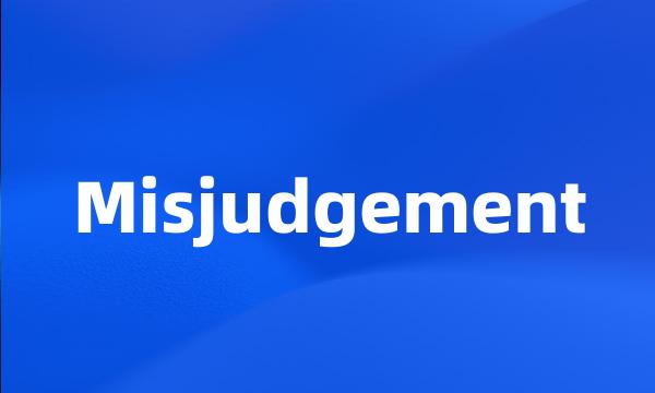 Misjudgement