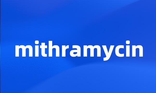 mithramycin