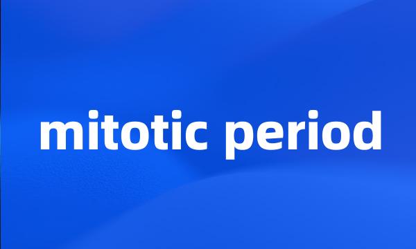 mitotic period