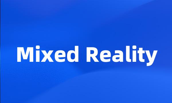 Mixed Reality