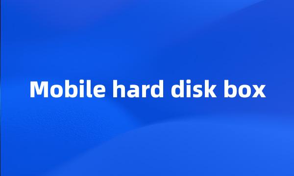 Mobile hard disk box