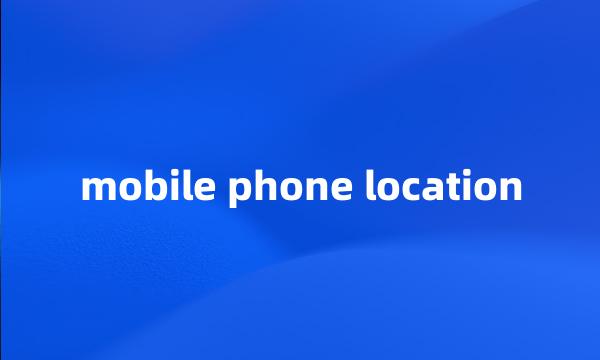 mobile phone location