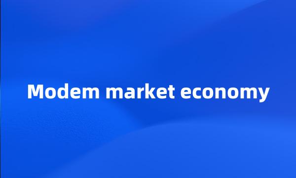 Modem market economy