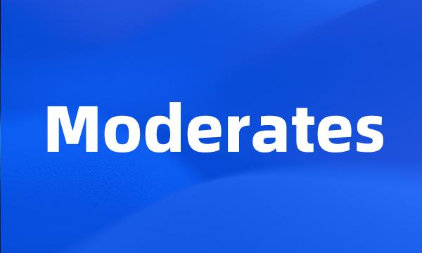 Moderates