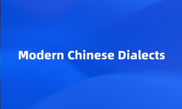 Modern Chinese Dialects