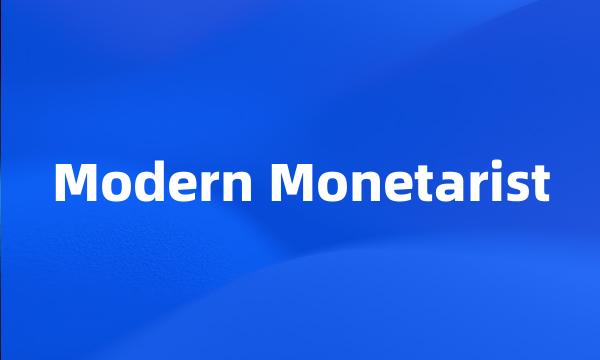 Modern Monetarist