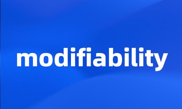 modifiability