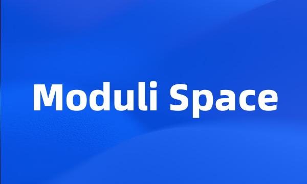 Moduli Space