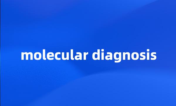 molecular diagnosis