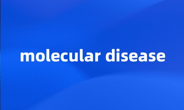 molecular disease