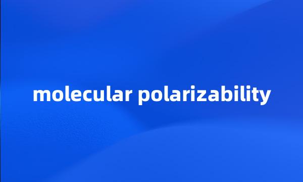 molecular polarizability