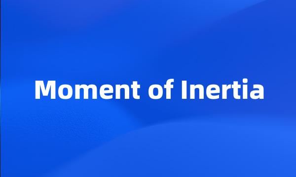 Moment of Inertia