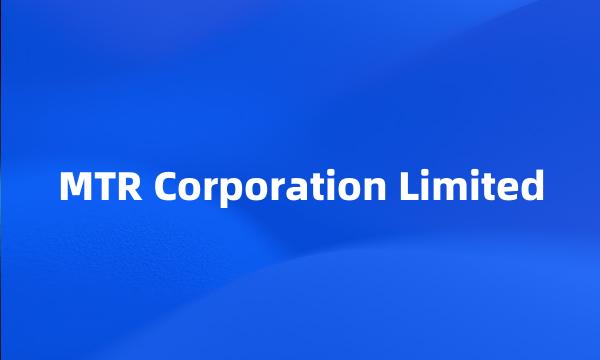 MTR Corporation Limited