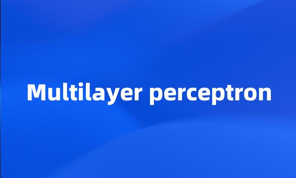 Multilayer perceptron