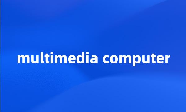 multimedia computer