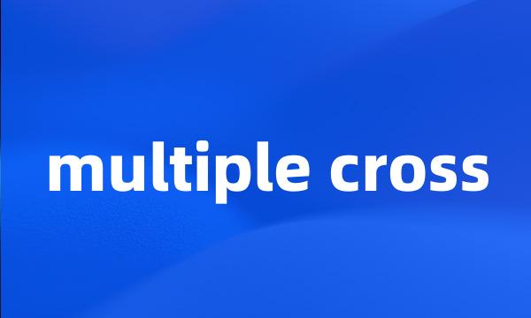 multiple cross