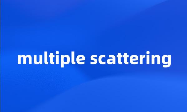 multiple scattering