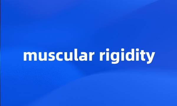 muscular rigidity