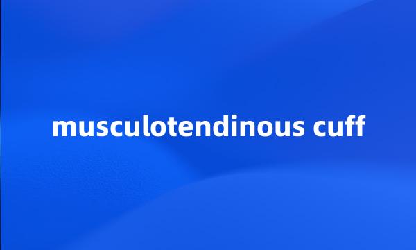 musculotendinous cuff