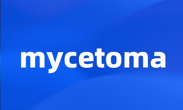 mycetoma