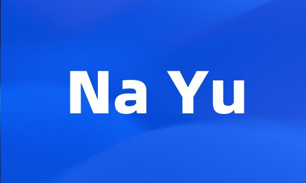 Na Yu