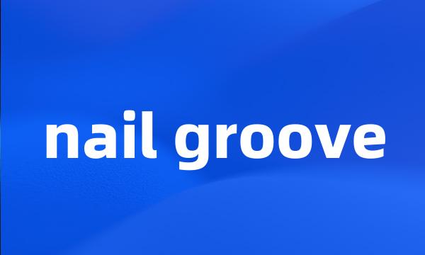 nail groove