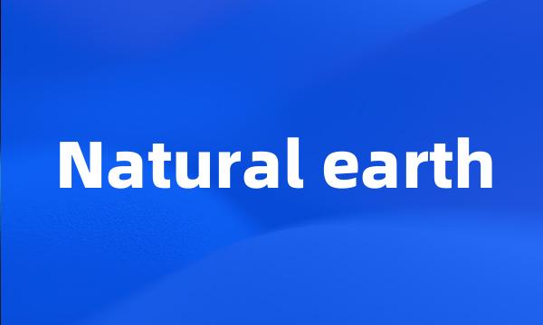 Natural earth