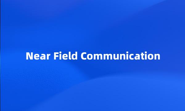 Near Field Communication