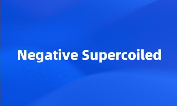 Negative Supercoiled