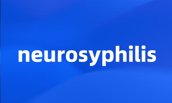 neurosyphilis