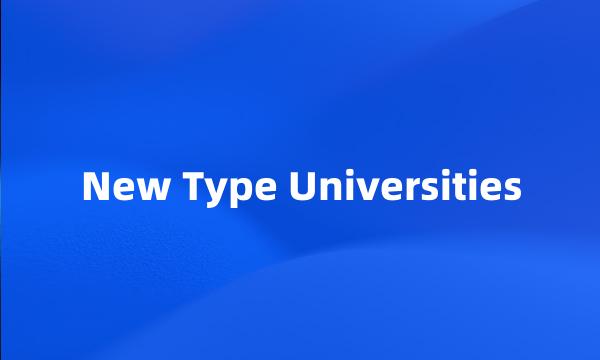 New Type Universities