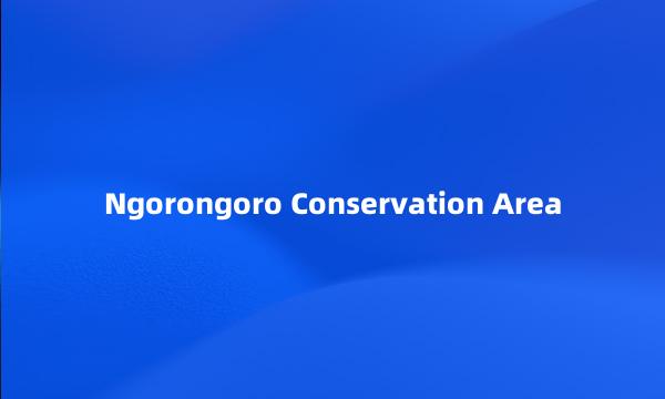 Ngorongoro Conservation Area