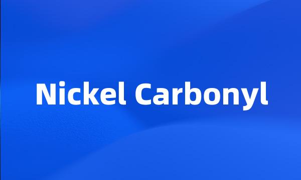 Nickel Carbonyl