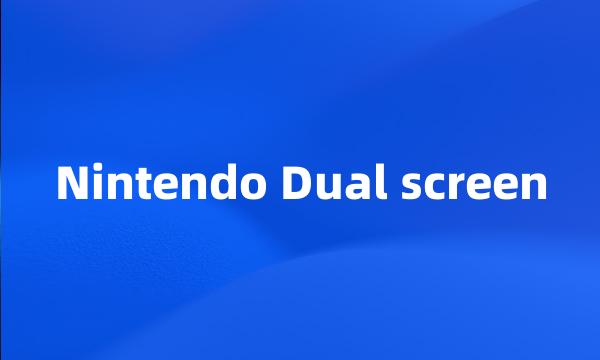 Nintendo Dual screen