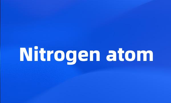 Nitrogen atom