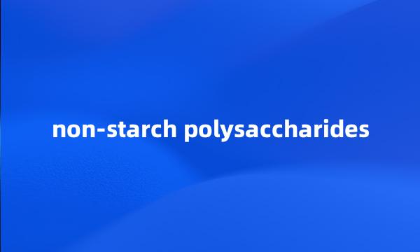 non-starch polysaccharides