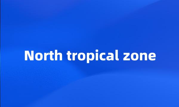 North tropical zone