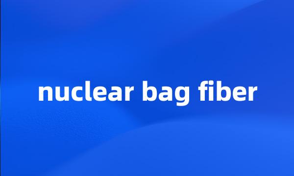 nuclear bag fiber