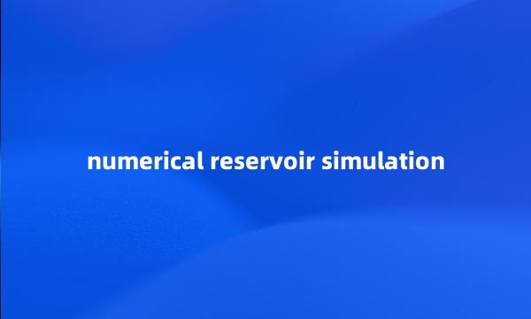 numerical reservoir simulation