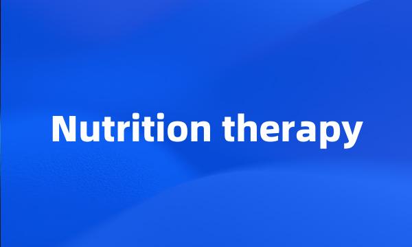 Nutrition therapy