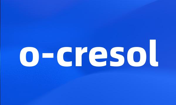 o-cresol