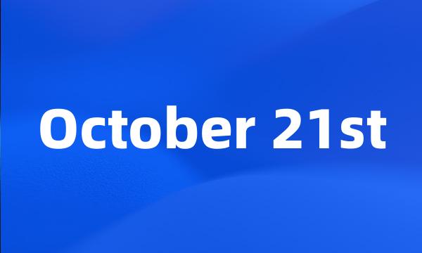 October 21st