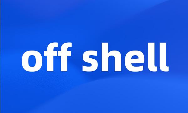 off shell