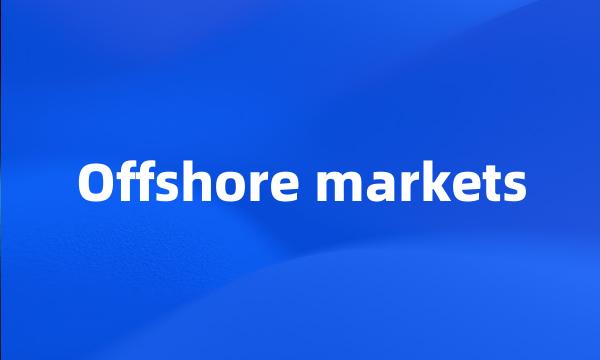 Offshore markets