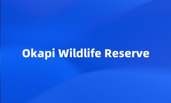 Okapi Wildlife Reserve