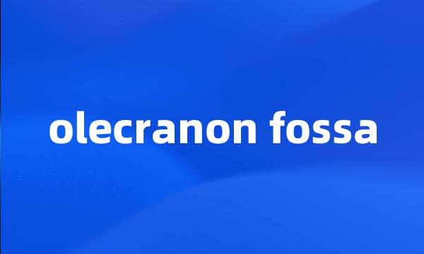 olecranon fossa