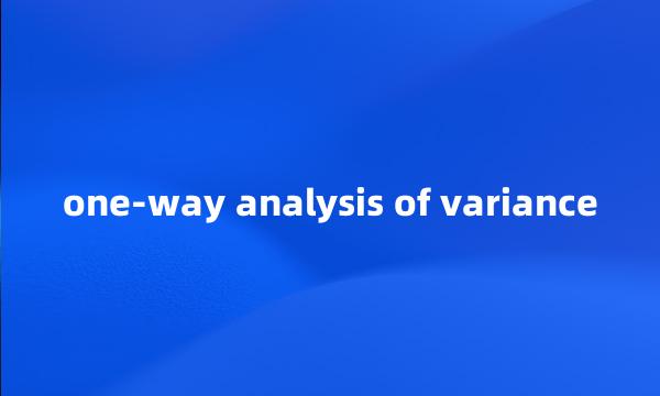 one-way analysis of variance