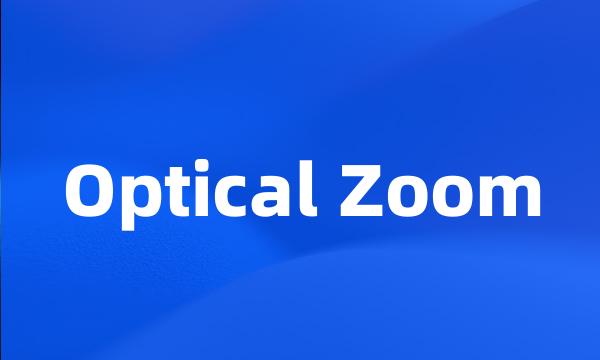 Optical Zoom