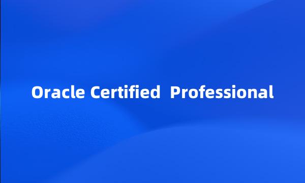 Oracle Certified  Professional